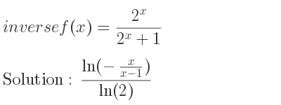 The inverse of f(x)=(2^x)/(2^x+1) is (ln(-x/(x-1)))/(ln(2))